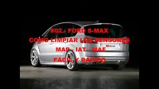 #02.- FORD S-MAX LIMPIEZA SENSORES MAP, IAT y MAF