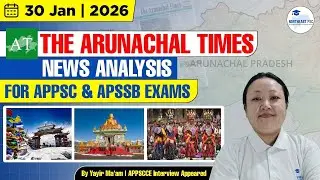 Arunachal Current Affairs I 30 January  2026 I Arunachal Times News Analysis I APPSC I APSSB