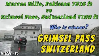 Grimsel Pass 🇨🇭 vs Murree Hills 🇵🇰 | Altitude, Facilities & Life Comparison | Swiss Alps vs Murree