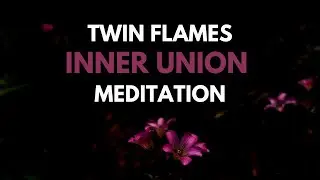 Inner Union Meditation: return to love within yourself