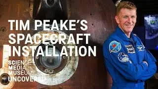 Tim Peake's Spacecraft: Installation at the National Science and Media Museum, Bradford