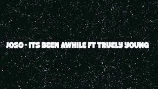 Joso - Its Been Awhile Ft Truely Young [2013 DANCEHALL]
