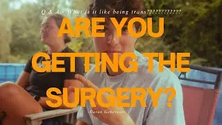 Are YOU Getting BOTTOM Surgery!? - Q&A W/ a Trans Man