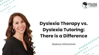 Dyslexia Therapy vs Dyslexia Tutoring: There is a difference