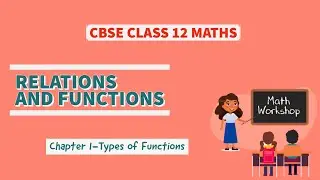 CBSE(NCERT) CLASS 12 MATHS | Chapter -1: Types of Functions