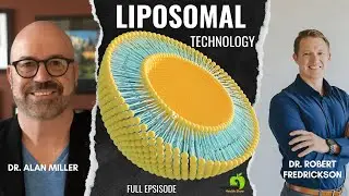 Unlocking Superior Absorption: Dr. Alan Miller Explains the Power of Liposomal Technology