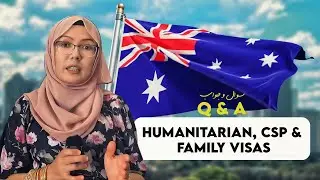 Q & A about humanitarian, CSP and Family visas for Australia
