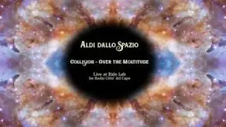 Aldi dallo Spazio - Collision/Over the Moltitude