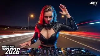 🔥Bass Boosted CAR MUSIC 🚗 Night Drive EDM Mix 2026 | Techno Drops & Club Banger &ndash; AIVY FAST Vol.83