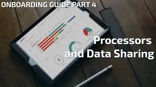Processors and Data Sharing - Onboarding Guide part 4/4 -2020
