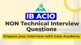 IB ACIO NON Tech interview Questions | Interview Questions |Prepare your interview with Gate Academy