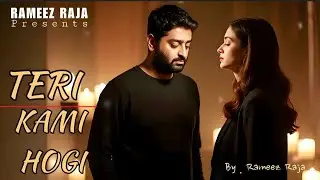 Teri Kami Hogi | Arijit Singh vibe |Emotional Sad Song | Breakup Song | Rameez Raja 