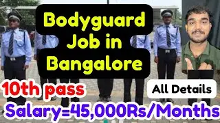 Bodyguard job in Bangalore,Salary,Requirements,Apply Process,and More
