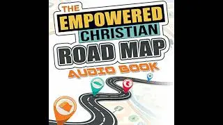 Empowered Christian Road Map by Brian S. Holmes | Full Audiobook