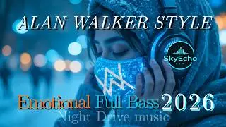 🎧 Alan Walker Style Full Bass Remix 2026 || Emotional Cinematic Atmosphere EDM &bull; Night Drive music