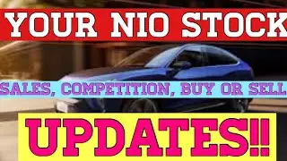 Your NIO STOCK UPDATE! Sales, competition, buy or sell?!