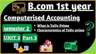 Meaning and features of Tally prime| Computerised accounting unit 3| B.com 1st year semester 2