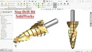 SolidWorks Tutorial -Step Drill Bit Modeling