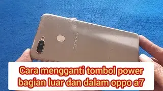 Cara mengganti tombol power bagian luar dan dalam oppo a7