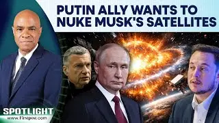 Putin&rsquo;s Close Ally Warns Of Nuclear Strike On Elon Musk&rsquo;s Starlink Satellites | Spotlight | N18G