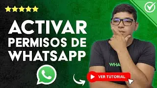 C&oacute;mo ACTIVAR los PERMISOS de WHATSAPP en tu Android | 📱 Activarlos Manualmente 📱
