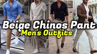 MOST Attractive Beige Chinos Pant Outfits For Men 2025 | Beige Chinos Outfits | Just Mens Fashion!