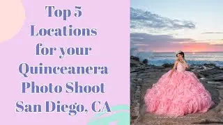 Top 5 Quinceanera Photo Shoot Locations in San Diego, CA