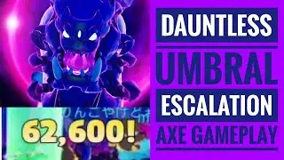 62K DAMAGE!!! | DAUNTLESS UMBRAL ESCALATION (10-50) | USING MY AXE BUILD | GAMEPLAY