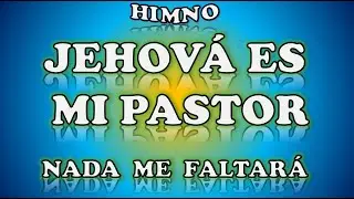 Himno  JEHOVÁ ES MI PASTOR  NADA ME FALTARÁ  -  AEMINPU - guía con letras  -  Luz y Vida