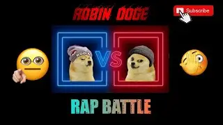 RAP BATTLE || ROBIN DOGE