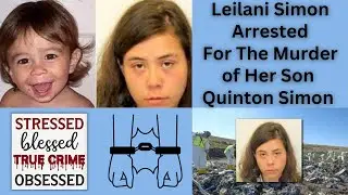Leilani Simon Arrested For The Murder of Her Son Quinton Simon #leilanisimon #quintonsimon
