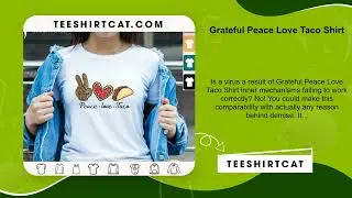 Grateful Peace Love Taco Shirt