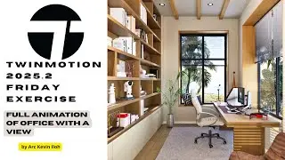 Twinmotion 2025.2 Friday Exercise | Full Animation of Office with a view | Arc Kevin Iloh