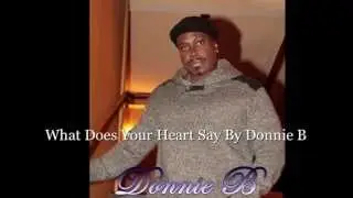 What Does Your Heart Say By Donnie B - From the CD 10969 Back II Basics