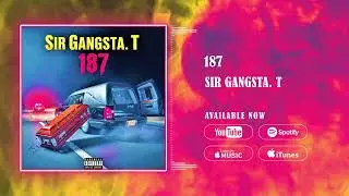 Sir Gangsta. T - 187 (Official Visualizer)