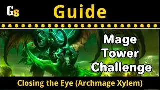 Detailed Guide for World of Warcraft's Mage Tower Challenge - Closing the Eye (Archmage Xylem)