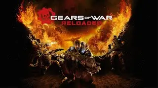 Gears of War: Reloaded (Медитативно-кооперативно-деградационное прохождение!))