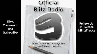 ODESZA - Always Like That ( illenium Remix ) @ShoutGamers @BlitzResurge