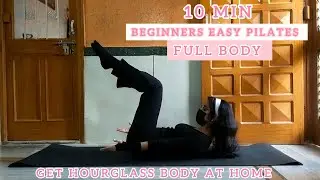 10 MIN EASY FULL BODY PILATES AT HOME// GET HOURGLASS BODY//NO EQUIPMENT WORKOUT 