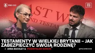 Testamenty w Wielkiej Brytanii – Jak Zabezpieczyć Swoją Rodzinę? | Anna Buckley & Przemysław Kosicki