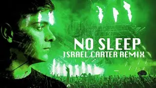 Martin Garrix- No Sleep ft.Bonn (Israel Carter Extended Remix)