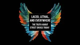 Laced, Lethal, and Everywhere - The Truth About Street Drugs Today
