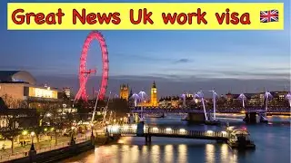 Great News | Uk Work visa 🇬🇧| Who should come to the UK 🇬🇧