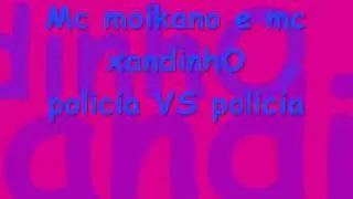 MC MOIKANO MC XANDINHO POLICIA X POLICIA  BONDE DOS PUT&Otilde;ES