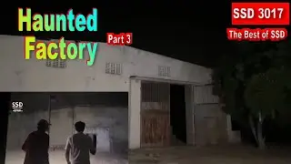 SSD 3017 | Haunted Factory | Part 3