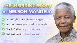 The Inspiring Story of Nelson Mandela | Learn English Through Motivation & Life Lessons