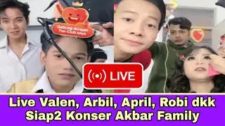 Live Valen, Arbil, April, Robi Dkk Siap2 Konser Akbar Family!!