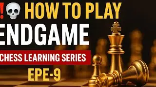 ‼️ HOW TO PLAY ENDGAME 💀 ‼️ CHESS LEARNING SERIES EPE-9 ‼️