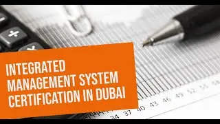 Integrated Management System Certification in Dubai - Combining ISO Certification Standards in UAE
