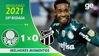 PALMEIRAS 1 X 0 CEAR&Aacute; | MELHORES MOMENTOS | 38&ordf; RODADA BRASILEIR&Atilde;O 2021 | ge.globo